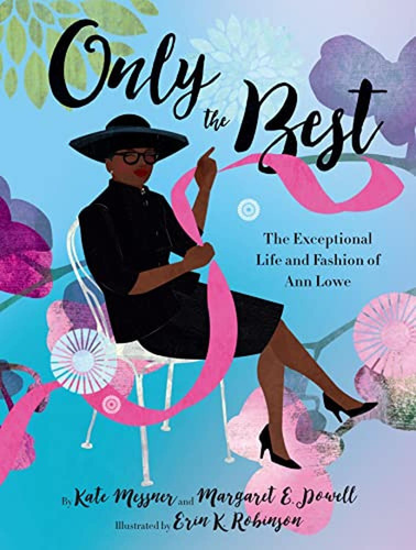 Only the Best: The Exceptional Life and Fashion of Ann Lowe (Libro en Inglés), de Messner, Kate. Editorial Chronicle Books, tapa pasta dura en inglés, 2022