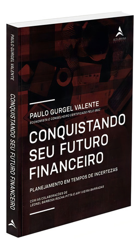 Conquistando Seu Futuro Financeiro: Não Aplica, De : Paulo Gurgel Valente. Série Não Aplica, Vol. Não Aplica. Editora Alta Books, Capa Mole, Edição Não Aplica Em Português, 2023