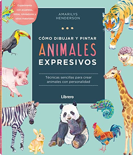 Libro Como Dibujar Y Pintar Animales Expresivos De Vvaa Ilus