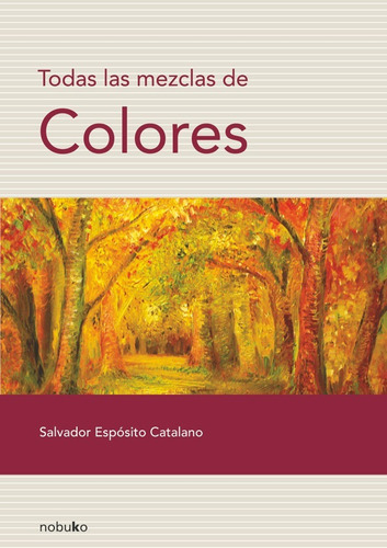 Todas Las Mezclas De Colores, De Salvador Espositocatalano