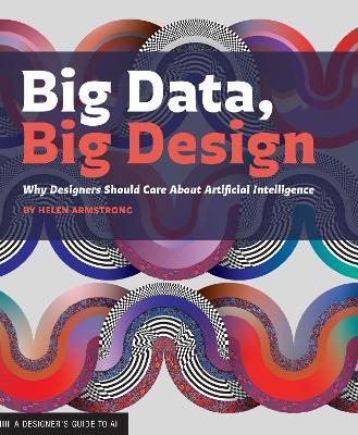 Libro Big Data, Big Design : Why Designers Should Care Ab...
