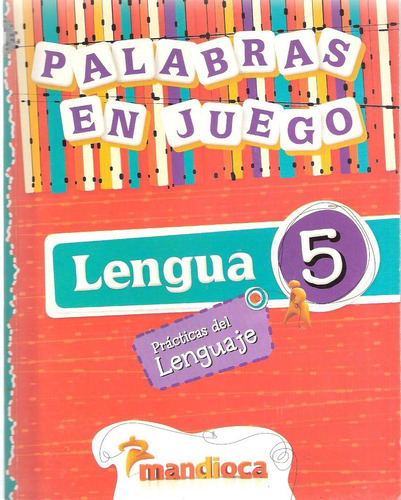 Palabras En Juego. Lengua 5 ,  Mandioca