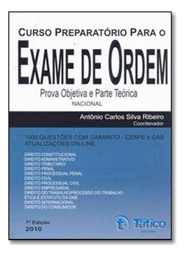 CURSO PREPARATORIO PARA EXAME DE ORDEM, de RIBEIRO,ANTONIO CARLOS SILVA. Editora TATICO, capa mole em português
