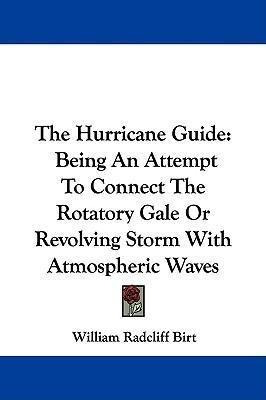 The Hurricane Guide : Being An Attempt To Connect The Rot...