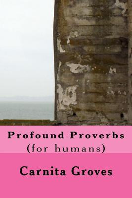 Libro Profound Proverbs : (for Humans) - Carnita M Groves...