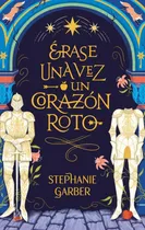 Comprar Érase Una Vez Un Corazón Roto.. - Stephanie Garber