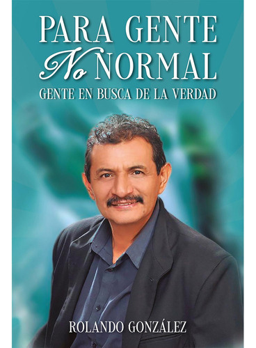 Para Gente No Normal: No, de González , Rolando., vol. 1. Editorial Hola Publishing Internacional, tapa pasta blanda, edición 1 en español, 2022