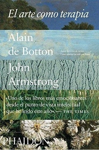 El Arte Como Terapia.  Alain De Bottóm .  John  Armstrong. 