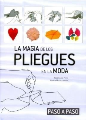 Libro La Magia De Los Pliegues De Moda De Rosa Garcia Prieto