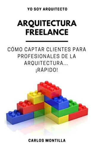 Libro: Arquitectura Freelance: Cómo Captar Clientes Para Pro