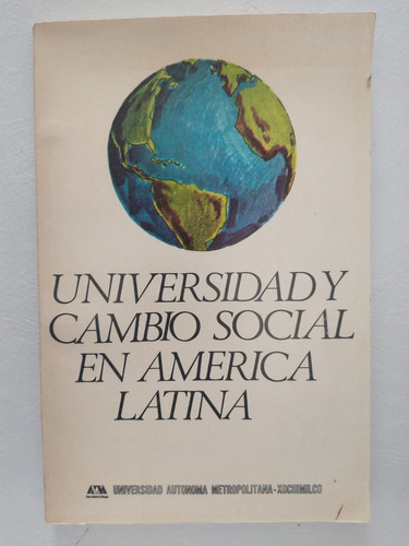 Universidad Y Cambio Social En América Latina - Uam-x 1976