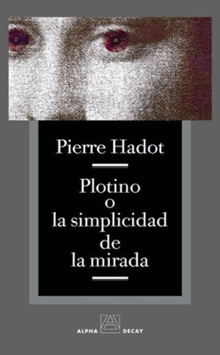 Plotino O La Simplicidad De La Mirada / Hadot, Pierre