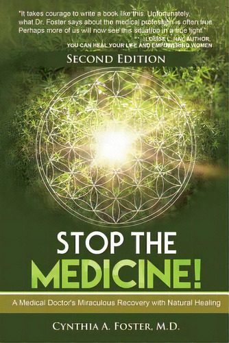 Stop The Medicine!: A Medical Doctor's Miraculous Recovery With Natural Healing, De Foster Md, Cynthia A.. Editorial Lightning Source Inc, Tapa Blanda En Inglés
