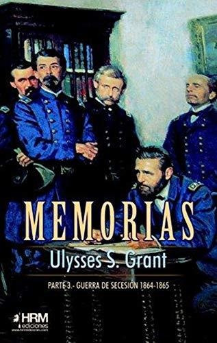 Memorias. 3ãâª Parte, De Grant, Ulysses S.. Editorial Hrm Ediciones, Tapa Blanda En Español