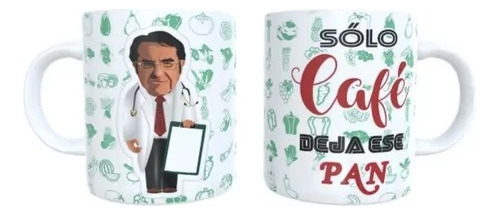 Taza Doctor Solo Café Deja Ese Pan Meme Sublimada 