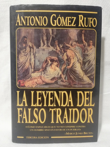 La Leyenda Del Falso Traidor, Antonio Gomez Rufo,ediciones B