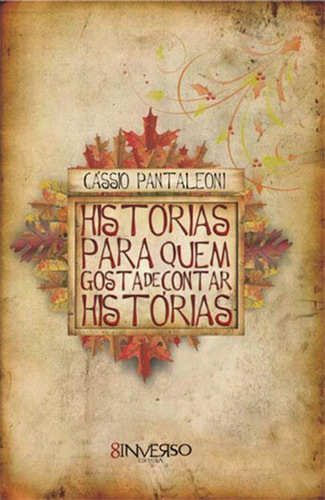 Histórias para quem gosta de contar histórias, de Pantaleoni, Cassio. Editora Edições Besourobox Ltda, capa dura em português, 2010