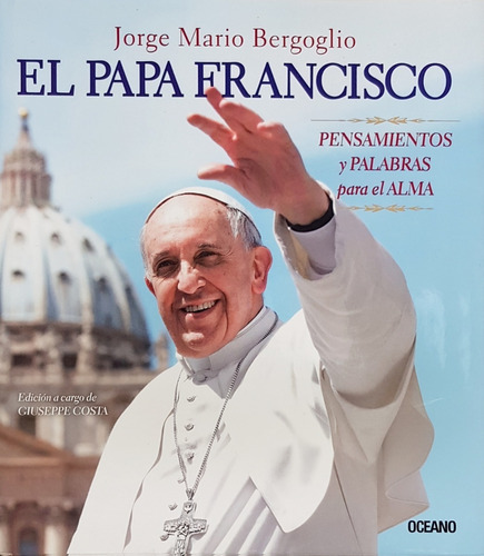 Jorge Mario Bergoglio  El Papa Francisco  Libro 