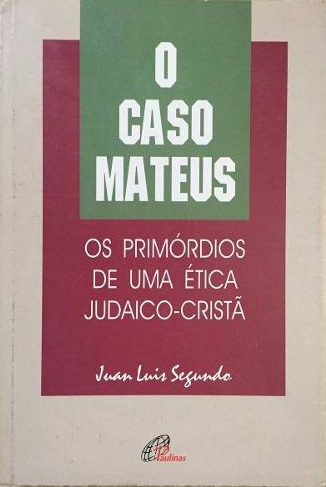 O Caso Mateus . Juan Luis Segundo