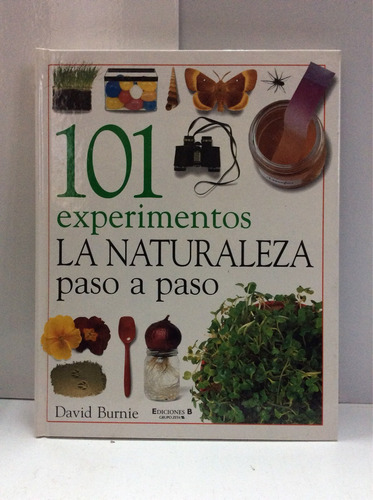 101 Experimentos La Naturaleza Paso A Paso De David Burnie