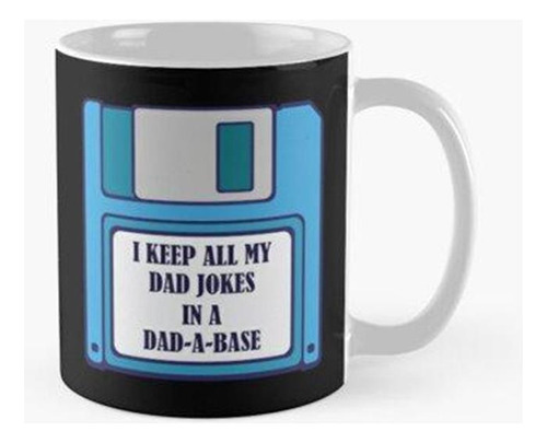 Taza I Keep My Dad Jokes In A Dad A Base, Disquete Calidad P