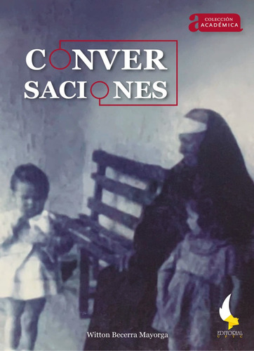 Conversaciones, De Witton Becerra Mayorga. Editorial Universidad Pedagógica Y Tecnológica De Colombia- Uptc, Tapa Blanda, Edición 2020 En Español