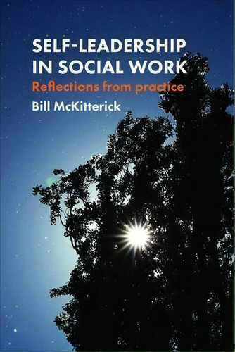 Self-leadership In Social Work : Reflections From Practice, De Bill Mckitterick. Editorial Policy Press, Tapa Blanda En Inglés