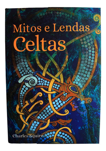 Mitos E Lendas Celtas, De Charles Squire. Editora Pe Da Letra, Capa Mole Em Português