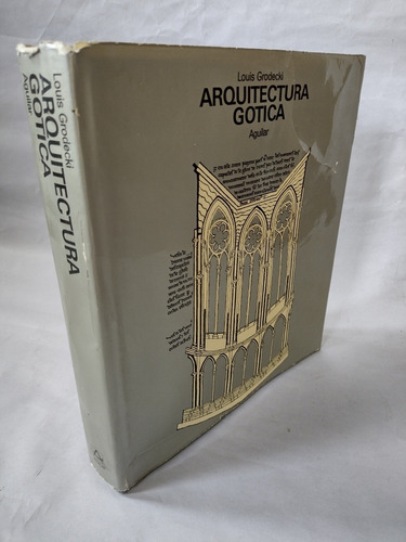 Arquitectura Gótica. Louis Grodecki. Aguilar 1977