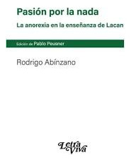 Pasión Por La Nada. La Anorexia En La Enseñanza De Lacan - A