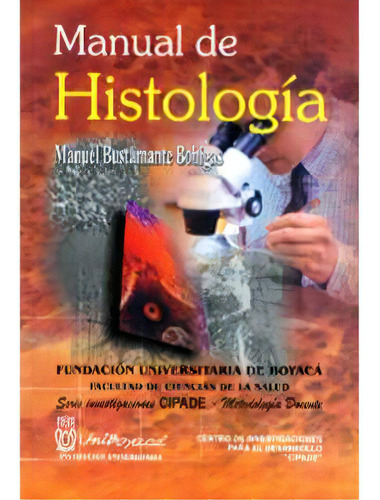 Manual De Histología, De Pedro Manuelbustamante Bohigas. 9589726051, Vol. 1. Editorial Editorial U. De Boyacá, Tapa Blanda, Edición 2003 En Español, 2003