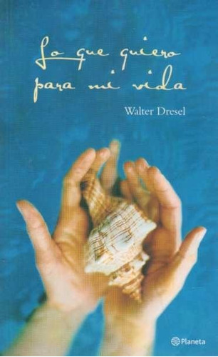 Lo Que Quiero Para Mi Vida ( Walter Dresel)