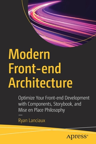Modern Front-end Architecture: Optimize Your Front-end Devel
