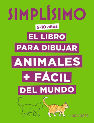 Simplãâsimo. El Libro Para Dibujar Animales + Fãâ¡cil Del Mundo, De Herzog, Lise. Editorial Larousse, Tapa Dura En Español