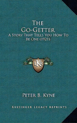 The Go-getter, De Peter B Kyne. Editorial Kessinger Publishing, Tapa Dura En Inglés