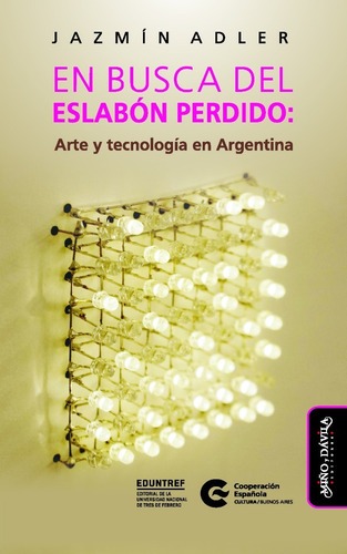Imagen 1 de 3 de En Busca Del Eslabón Perdido. Arte Y Tecnología En Argentina