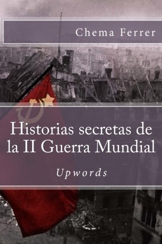 Libro : Historias Secretas De La Ii Guerra Mundial (spanish