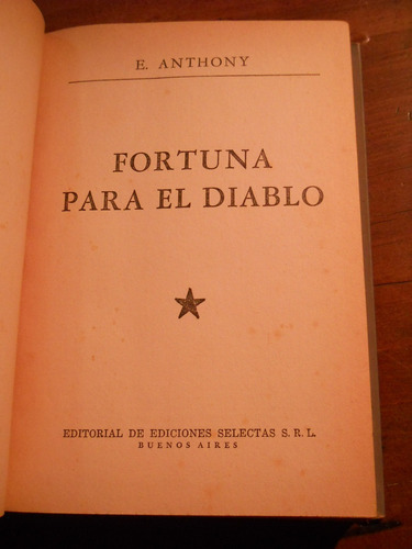 Fortura Para El Diablo. E. Anthony. Ediciones Selectas.