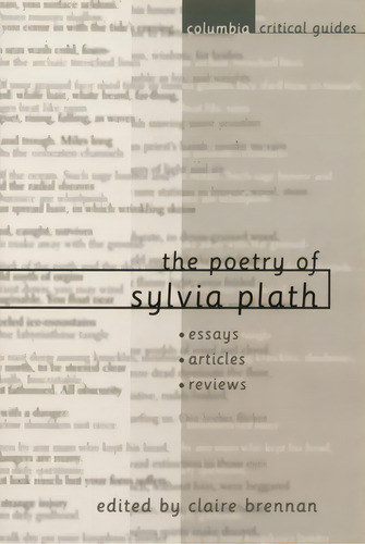 The Poetry Of Sylvia Plath: Essays, Articles, Reviews, De Brennan, Claire. Editorial Columbia Univ Pr, Tapa Dura En Inglés