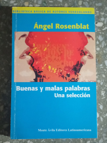 Buenas Y Malas Palabras Una Selección - Angel Rosenblat 