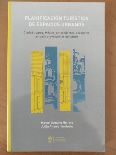 Planificación Turística De Espacios Urbanos. Vv.aa. Ed. Uacj
