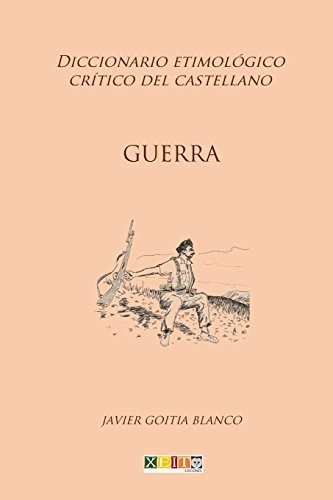 Guerra: Diccionario Etimológico Crítico Del Castellano: Volu