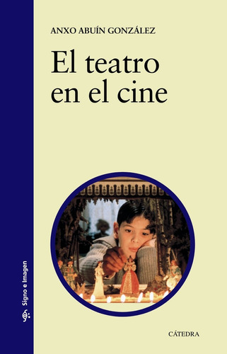 El Teatro En El Cine, De Abuín González Anxo. N/a, Vol. Volumen Unico. Editorial Cátedra, Tapa Blanda, Edición 1 En Español