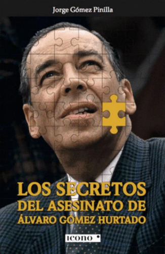Libro Los Secretos Del Asesinato De Alvaro Gomez Hurtado