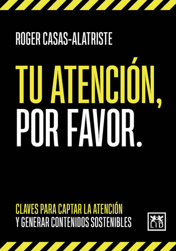 Tu Atención, Por Favor - Roger Casas-alatriste  - * 