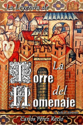 Libro: La Leyenda De La Torre Del Homenaje: La Taifa De Alpu