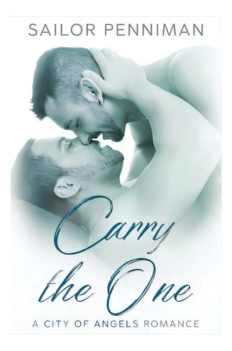Carry The One: A City Of Angels Romance, De Penniman, Sailor. Editorial Lightning Source Inc, Tapa Blanda En Inglés