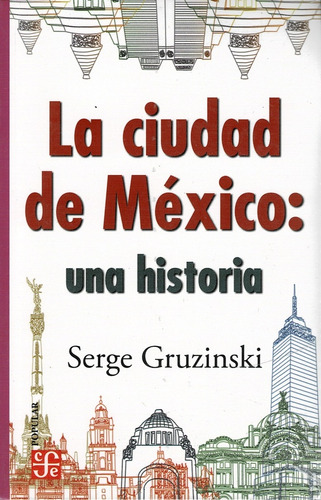 La Ciudad De Mexico Una Historia - Serge Gruzinski