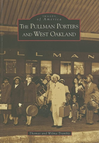 The Pullman Porters And West Oakland (ca) (images Of America), De Tramble, Thomas. Editorial Arcadia Publishing, Tapa Blanda En Inglés
