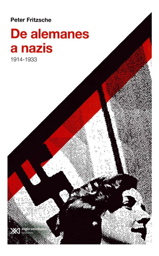 De Alemanes A Nazis. 1914-1933 (edición 2017)